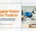 Don't Get Scammed! Apple Vision Pro Trade In: How to Liquidate Electronics Without the Marketplace Risk