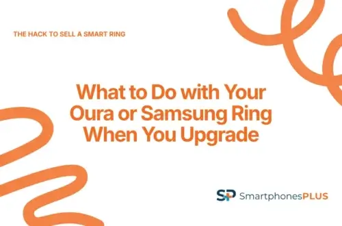 How to Sell a Smart Ring: What to Do with Your Oura Ring or Samsung Ring When You Upgrade