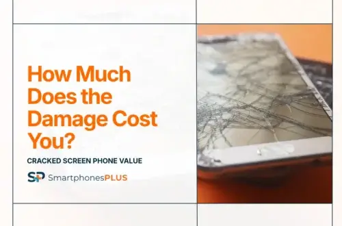 Cracked Screen Phone Value: How Much Does the Damage Cost You?