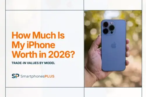 How Much Is My iPhone Worth in 2026? Trade-In Values by Model