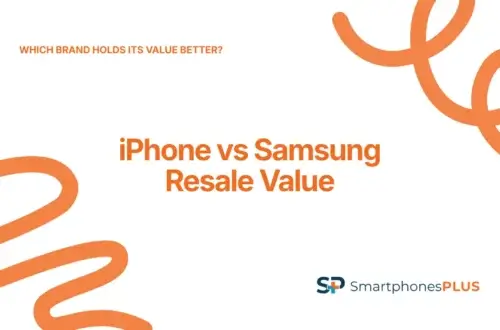 iPhone vs Samsung Resale Value: Which Brand Holds Its Value Better?