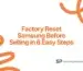Factory Reset Samsung Before Selling in 6 Easy Steps