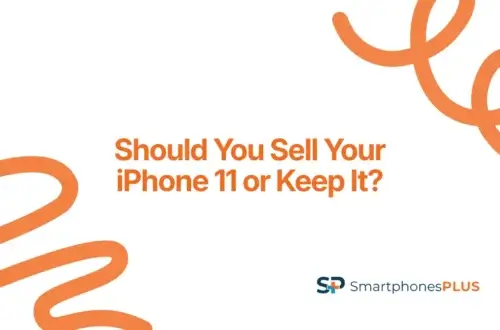 Should You Sell Your iPhone 11 or Keep It?