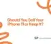 Should You Sell Your iPhone 11 or Keep It?